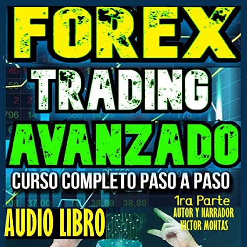 Forex Trading Avanzado Curso Completo Paso a Paso [Advanced Forex Trading Complete Course Step by Step] by Asomoo.net