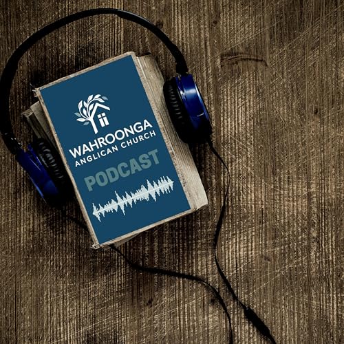 Wahroonga Anglican Podcast by Wahroonga Anglican Church