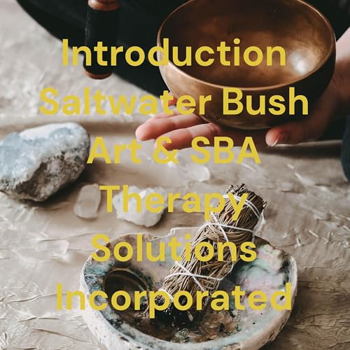 Introduction Saltwater Bush Art & SBA Therapy Solutions Incorporated by Terran Davis