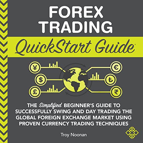 Forex Trading QuickStart Guide by Troy Noonan