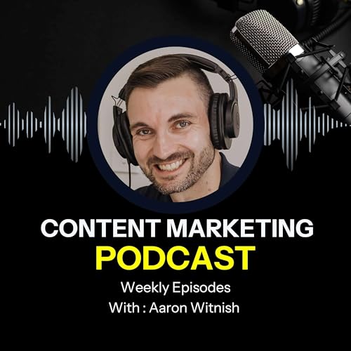 Content Marketing Podcast by Aaron Witnish