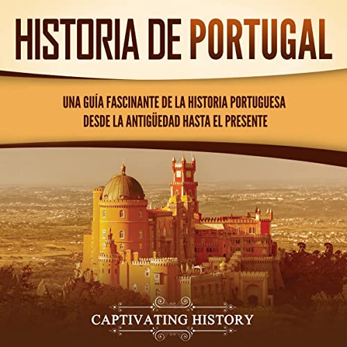 Historia de Portugal [History of Portugal] by Captivating History