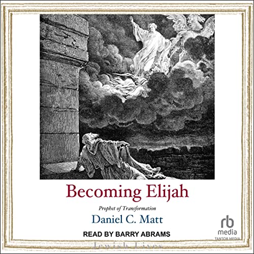 Becoming Elijah by Daniel C. Matt