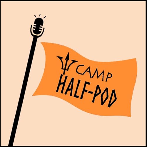 Camp Half-Pod: A Percy Jackson Podcast by Camp Half-Pod