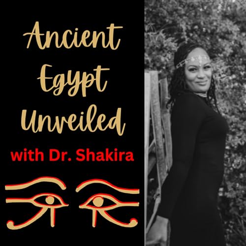 Ancient Egypt Unveiled by Dr. Shakira aka The Ancient One