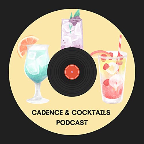 Cadence & Cocktails Podcast by Cadence and Cocktails Podcast