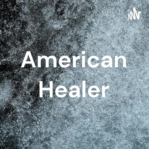 American Healer Podcast: Who is the American Healer Dr. EnQi by EnQi Real