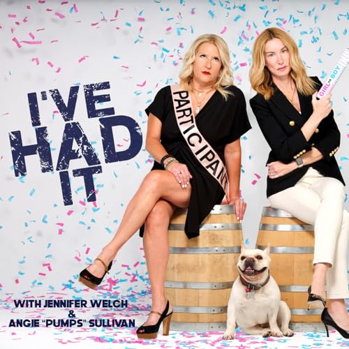 I've Had It by Jennifer Welch and Angie Sullivan