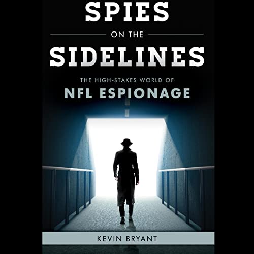 Spies on the Sidelines by Kevin Bryant