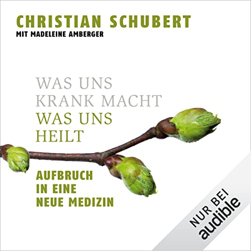 Was uns krank macht – was uns heilt