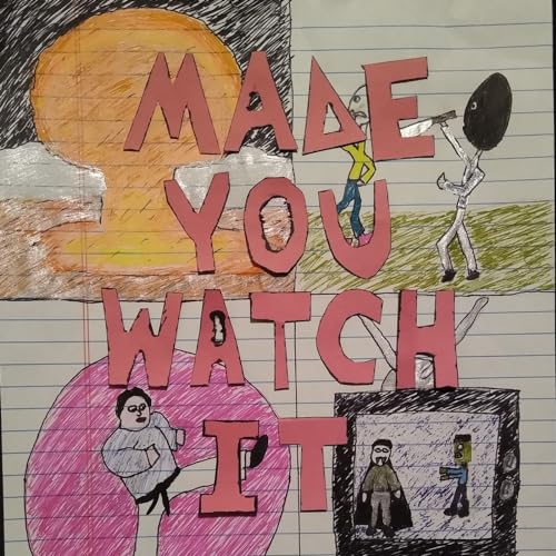 Made You Watch It: A Horror Comedy Action movie podcast by Tony D