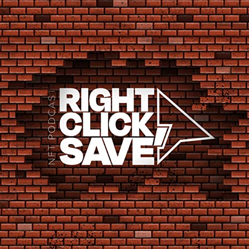 Right Click, Save NFT Podcast by Click Save Studios