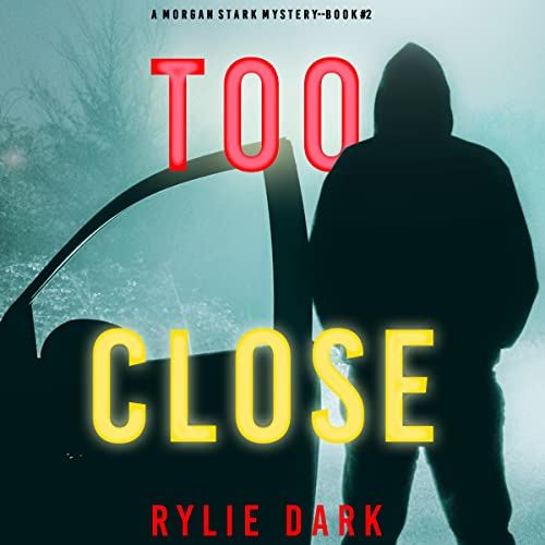 Too Close by Rylie Dark