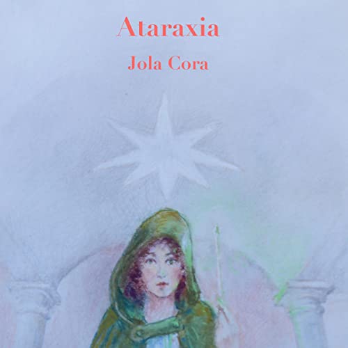 Ataraxia by Jola Cora