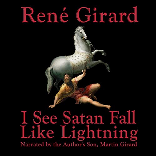 I See Satan Fall Like Lightning by René Girard