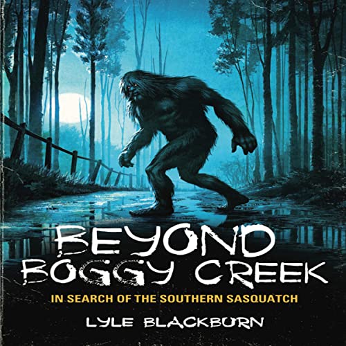 Beyond Boggy Creek