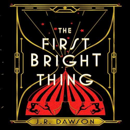 The First Bright Thing by J. R. Dawson