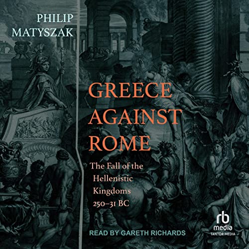 Greece Against Rome by Philip Matyszak