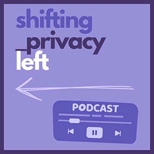 The Shifting Privacy Left Podcast by Debra J. Farber (Principled LLC)