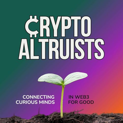 Crypto Altruists: Real-World Stories of Social & Environmental Impact with Web3 by Crypto Altruists