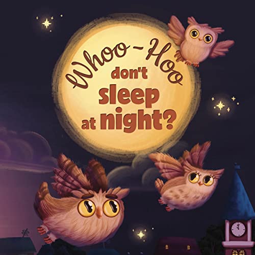 Whoo-Hoo Don't Sleep At Night? Owls Moonlight Lullaby