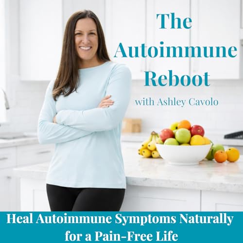 THE AUTOIMMUNE REBOOT - Heal Autoimmune Disease Naturally, Joint Pain, Bloating, Chronic Fatigue, Autoimmune Rash, Chronic Pain, Autoimmune Disease Symptoms, Anti-Inflammatory Lifestyle by Ashley Cavolo - Health coach helping people diagnosed with autoimmune disease heal symptoms quickly & naturally for a pain-free life.
