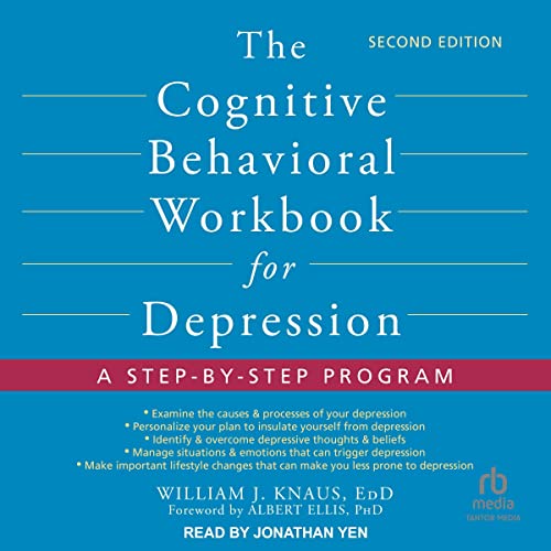 The Cognitive Behavioral Workbook for Depression, Second Edition by William J. Knaus EdD