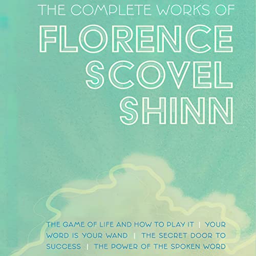 The Complete Works of Florence Scovel Shinn