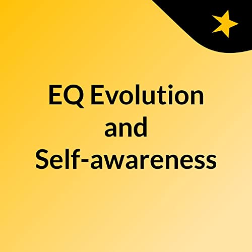 EQ Evolution and Self-Awareness by Amber Sykes