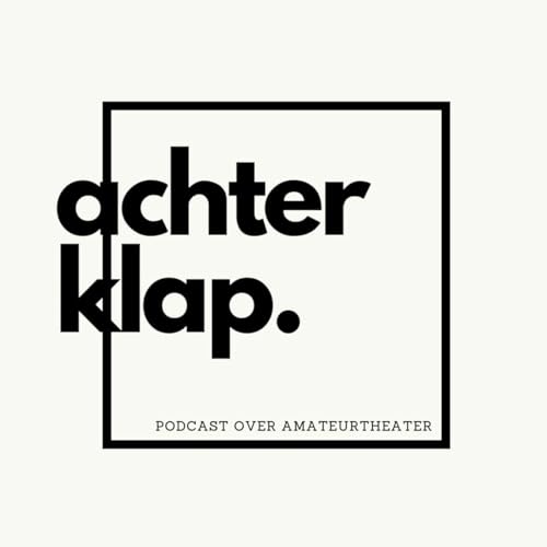 Achterklap, de podcast over amateurtheater by Raf Jansen en Griet Beyens in samenwerking met Bert Leysenkring