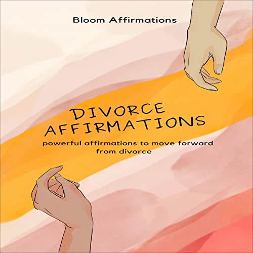 Divorce Affirmations by Bloom Affirmations