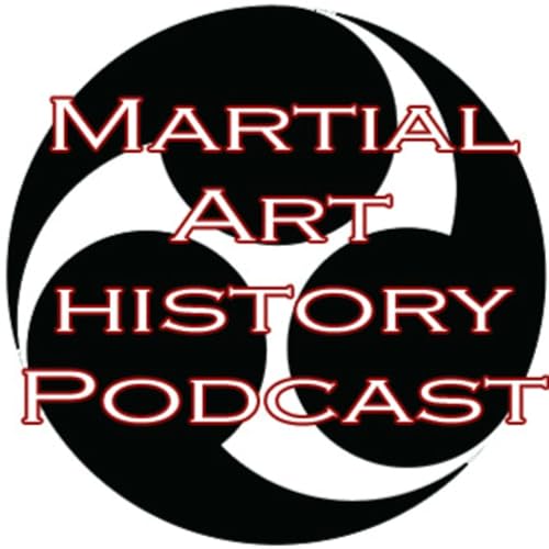 Martial Art History Podcast by Martial Art History Podcast