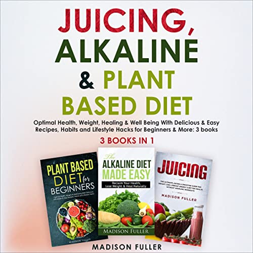 Juicing, Alkaline & Plant Based Diet