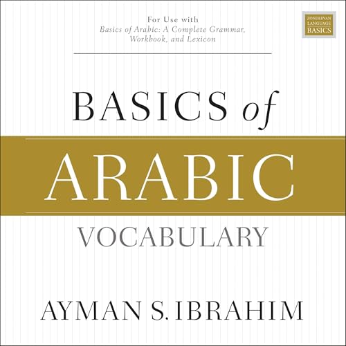 Basics of Arabic Vocabulary by Ayman S. Ibrahim