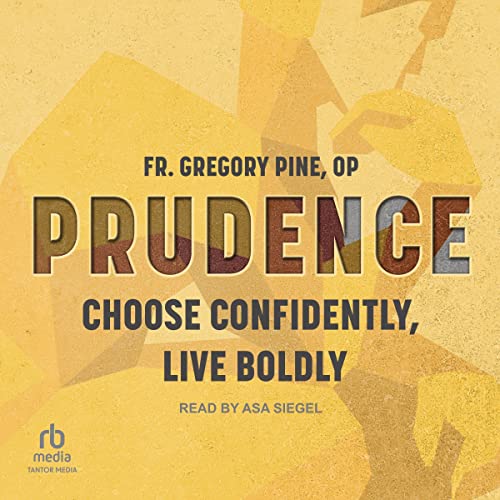 Prudence by Fr. Gregory Pine OP