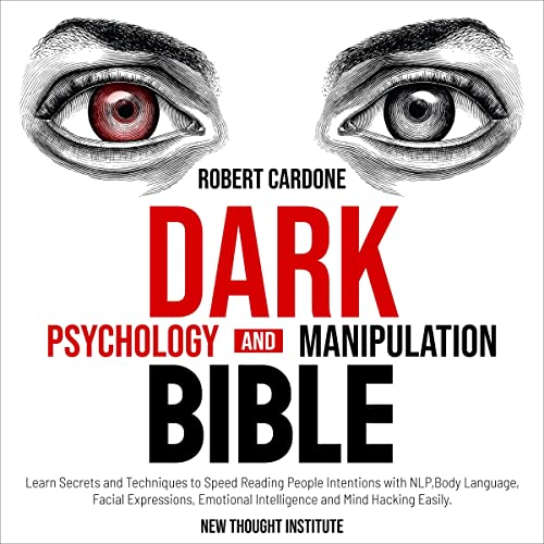 Dark Psychology and Manipulation Bible