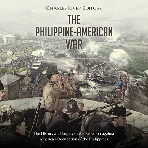 The Philippine-American War by Charles River Editors
