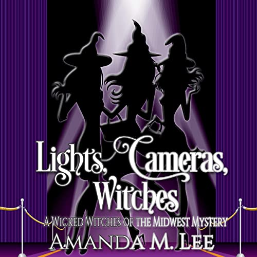 Lights, Cameras, Witches by Amanda M. Lee