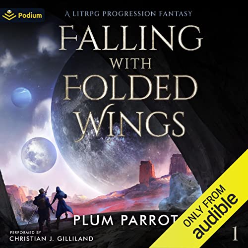 Falling with Folded Wings: A LitRPG Progression Fantasy