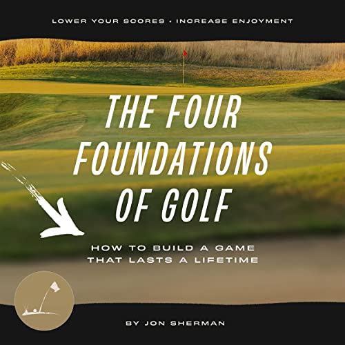 The Four Foundations of Golf by Jon Sherman