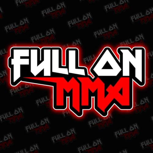 FULL ON MMA - Podcast by Mj Lardour