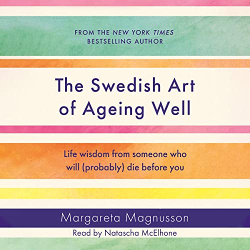 The Swedish Art of Ageing Well