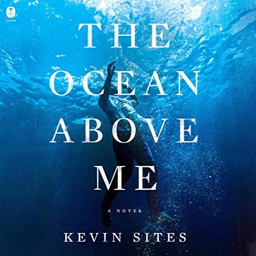 The Ocean Above Me by Kevin Sites