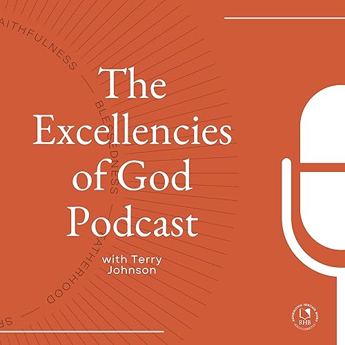 The Excellencies of God Podcast