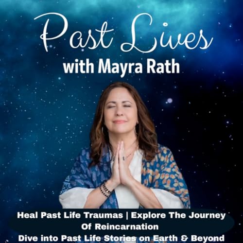 Past Lives with Mayra Rath by Past Life Regression Therapist | QHHT Hypnosis