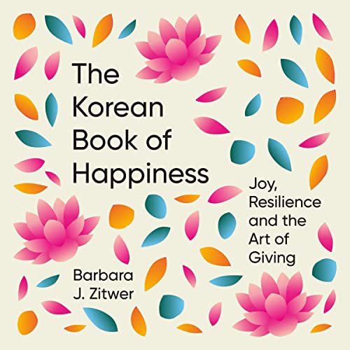 The Korean Book of Happiness by Barbara J. Zitwer