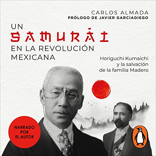 Un samurai en la Revolución Mexicana [A Samurai in the Mexican Revolution] by Carlos Almada