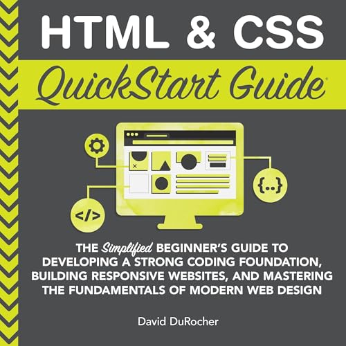 HTML and CSS QuickStart Guide by David DuRocher