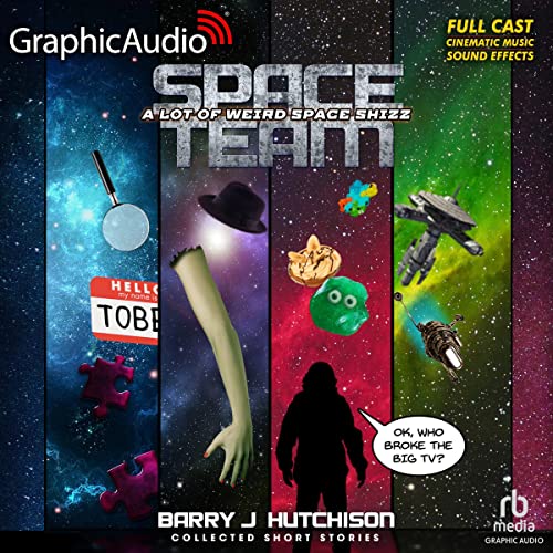 Space Team: A Lot of Weird Space Shizz: Collected Short Stories (Dramatized Adaptation) by Barry J. Hutchison