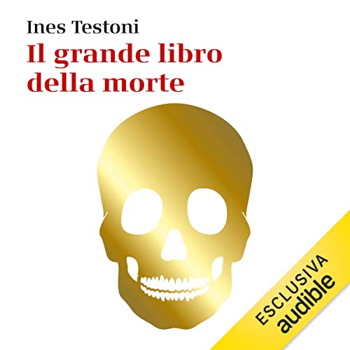 Il grande libro della morte by Ines Testoni